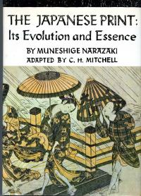 THE JAPANESE PRINT:  ITS EVOLUTION AND ESSENCE